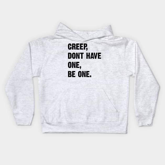 Creep, Don't Have One, Be One. Radiohead Lyrics v2 Kids Hoodie by Emma